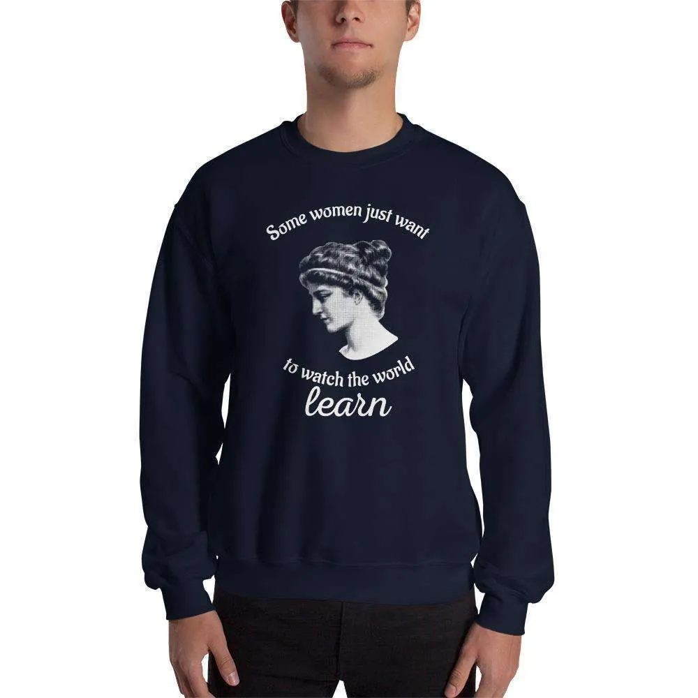 Hypatia - Some Women Just Want To Watch The World Learn - Sweatshirt