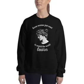 Hypatia - Some Women Just Want To Watch The World Learn - Sweatshirt