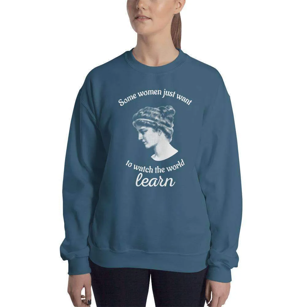 Hypatia - Some Women Just Want To Watch The World Learn - Sweatshirt