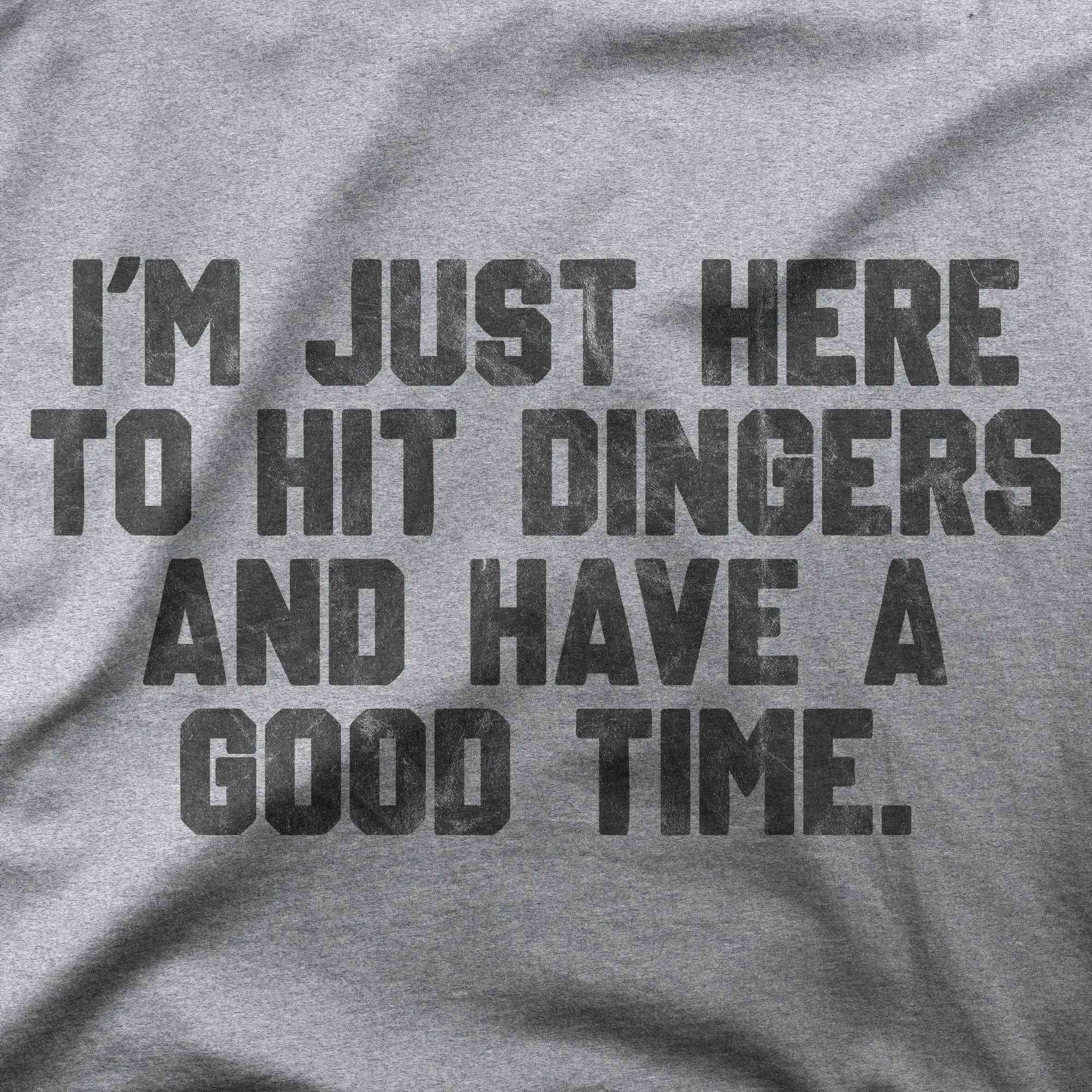 I'm Just Here To Hit Dingers | T-Shirt