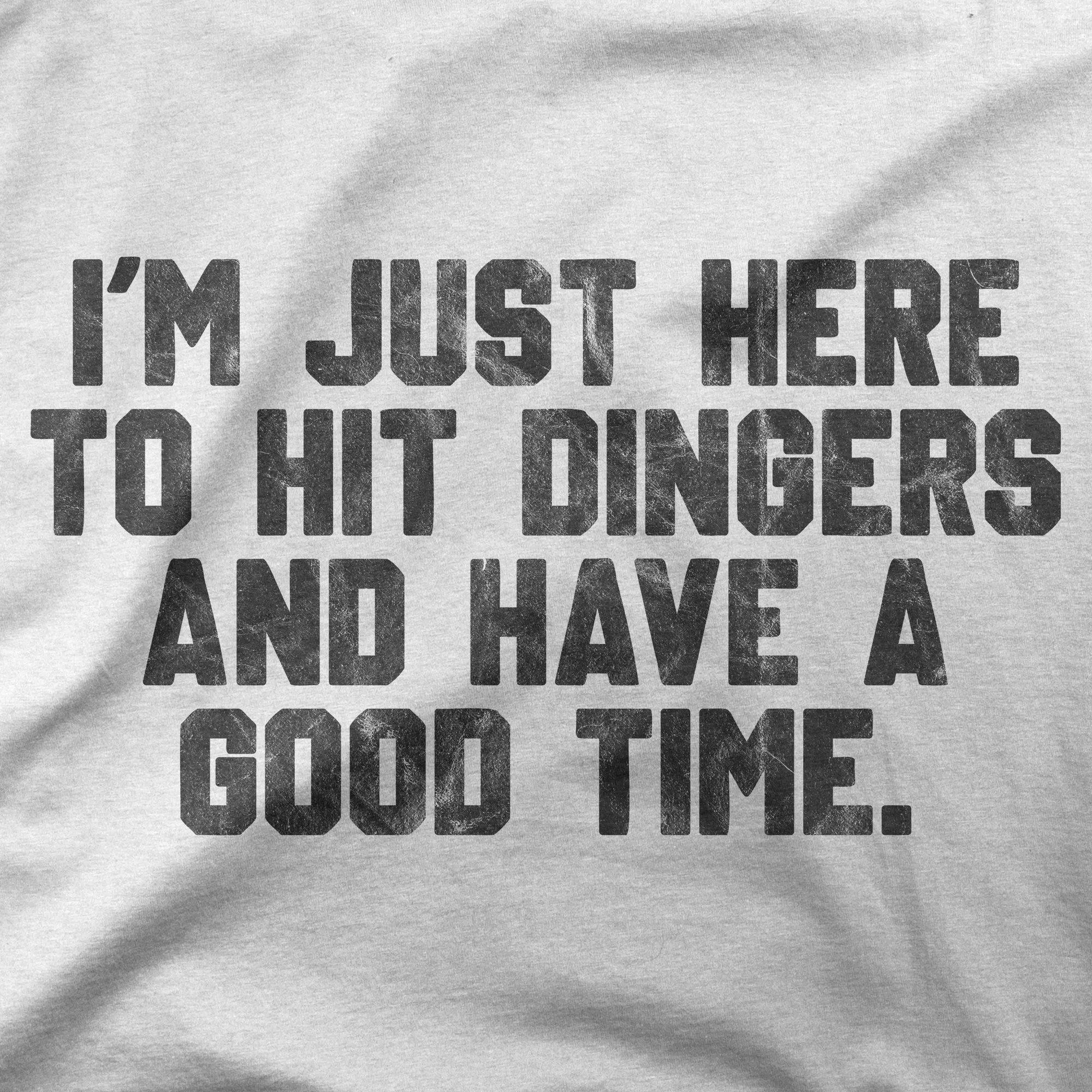 I'm Just Here To Hit Dingers | T-Shirt