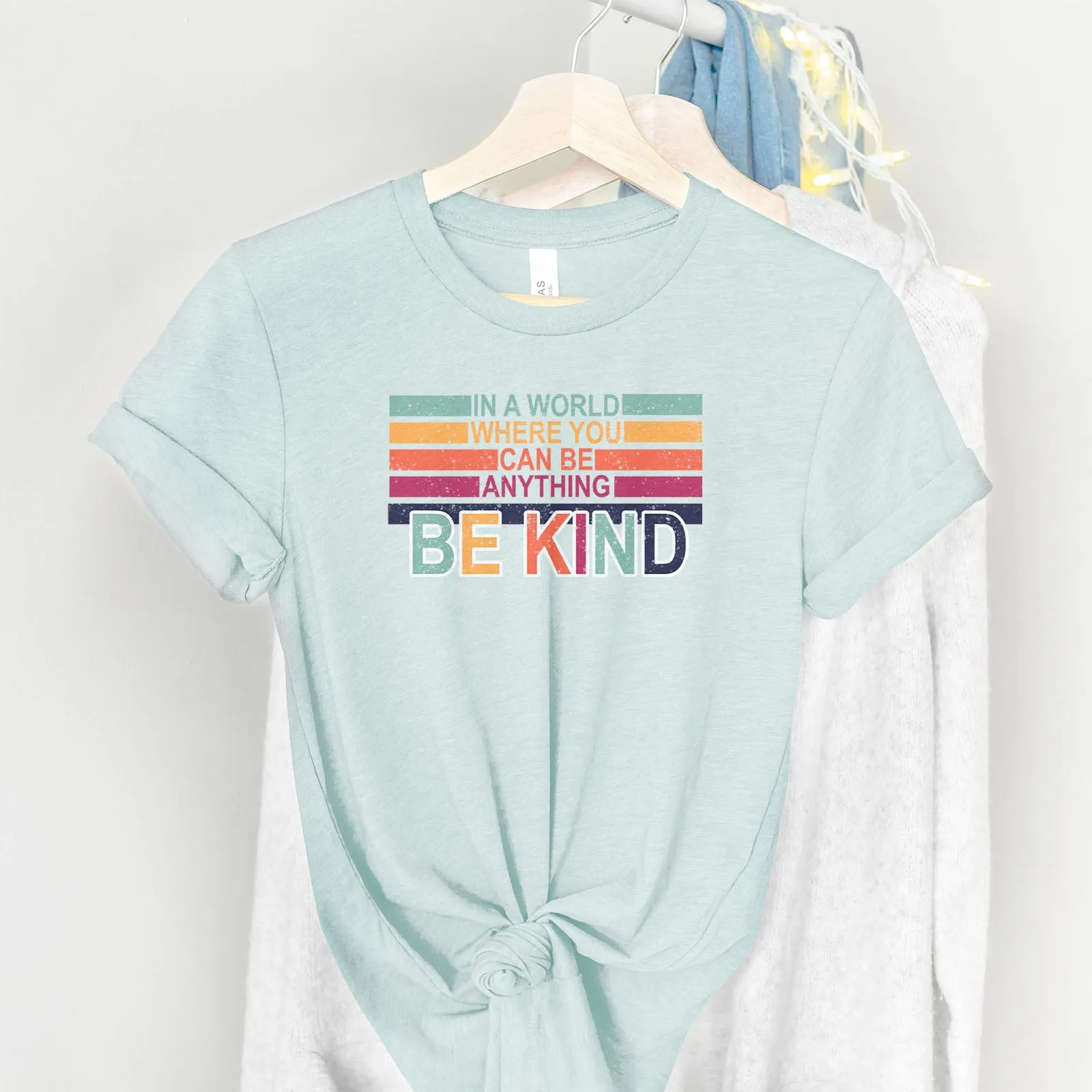 In A World Where You Can Be Anything Be Kind - Ephesians 4:32 Tee