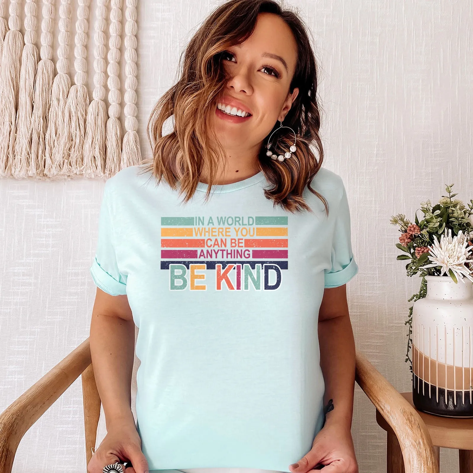 In A World Where You Can Be Anything Be Kind - Ephesians 4:32 Tee