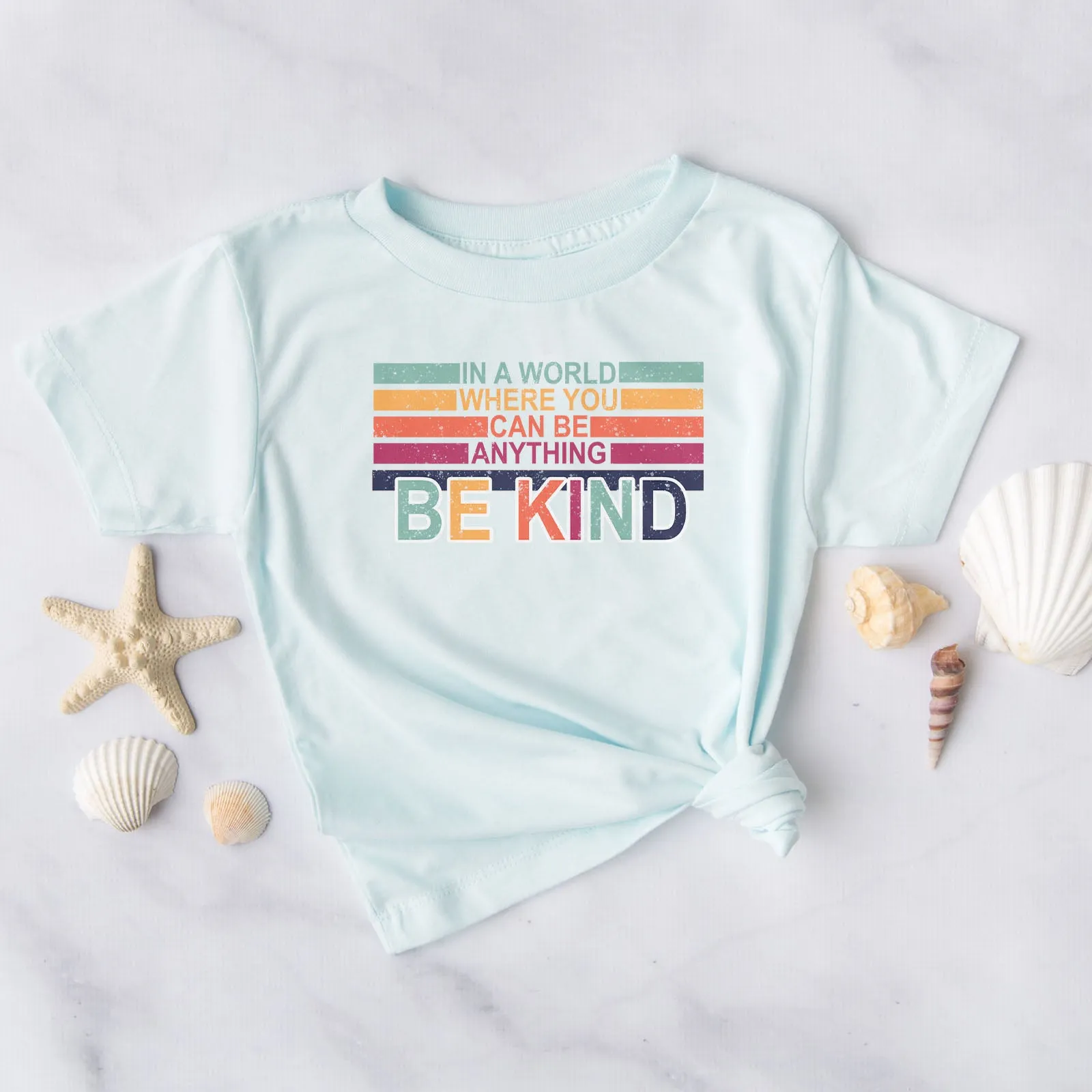 In A World Where You Can Be Anything Be Kind - Ephesians 4:32 Tee