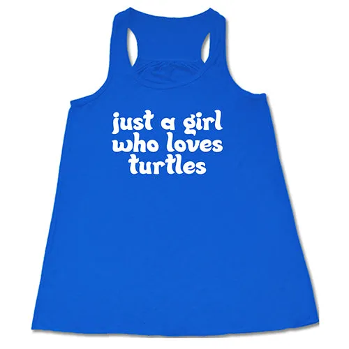 Just A Girl Who Loves Turtles Shirt